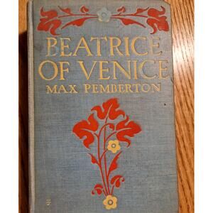 Beatrice of Venice by Max Pemberton  1904 Vintage Antique Hardcover Book